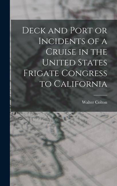Deck and Port or Incidents of a Cruise in the United States Frigate Congress to California