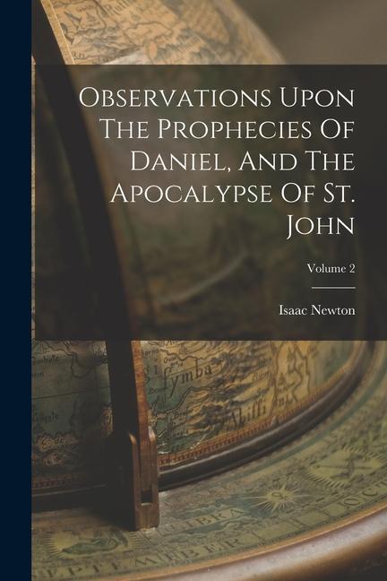 Observations Upon The Prophecies Of Daniel And The Apocalypse Of St. John; Volume 2