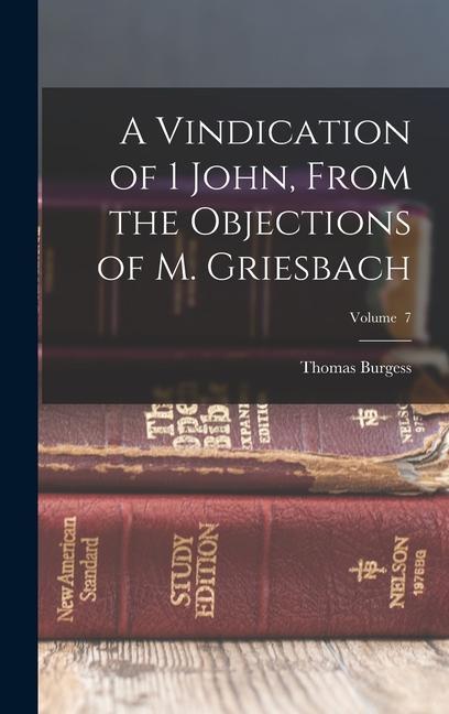 A Vindication of 1 John From the Objections of M. Griesbach; Volume 7