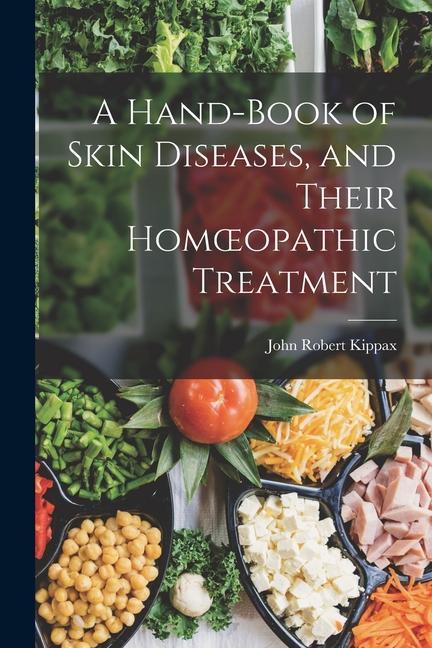 A Hand-book of Skin Diseases and Their Homoeopathic Treatment
