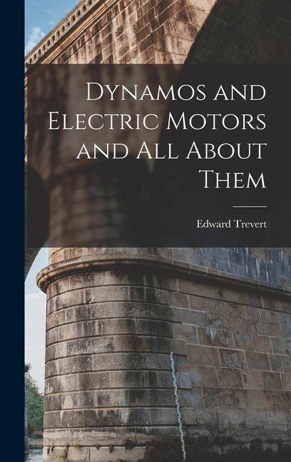 Dynamos and Electric Motors and All About Them