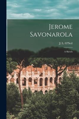 Jerome Savonarola: A Sketch