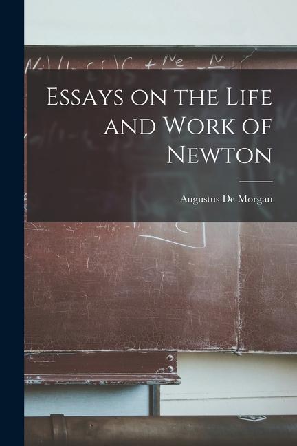 Essays on the Life and Work of Newton