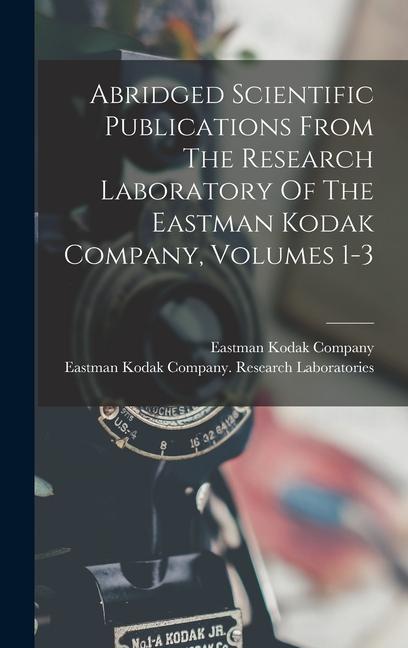 Abridged Scientific Publications From The Research Laboratory Of The Eastman Kodak Company Volumes 1-3