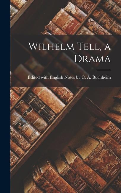 Wilhelm Tell a Drama