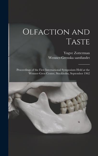 Olfaction and Taste: Proceedings of the First International Symposium Held at the Wenner-Gren Center Stockholm September 1962