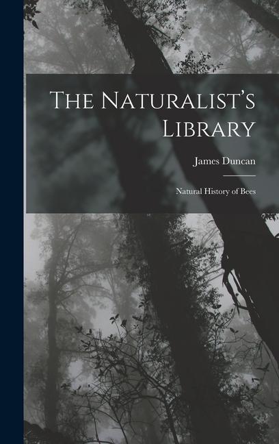 The Naturalist‘s Library: Natural History of Bees