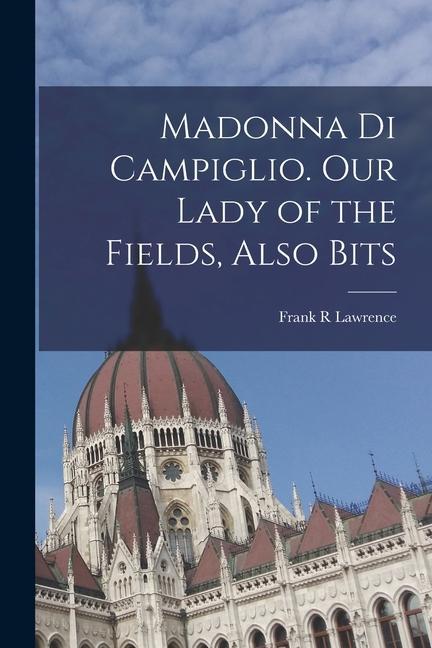 Madonna di Campiglio. Our Lady of the Fields Also Bits