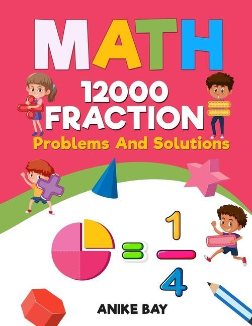 Math 12000 FRACTION: Problems and Solutions