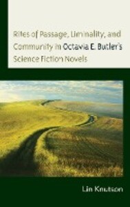 Rites of Passage Liminality and Community in Octavia E. Butler‘s Science Fiction Novels