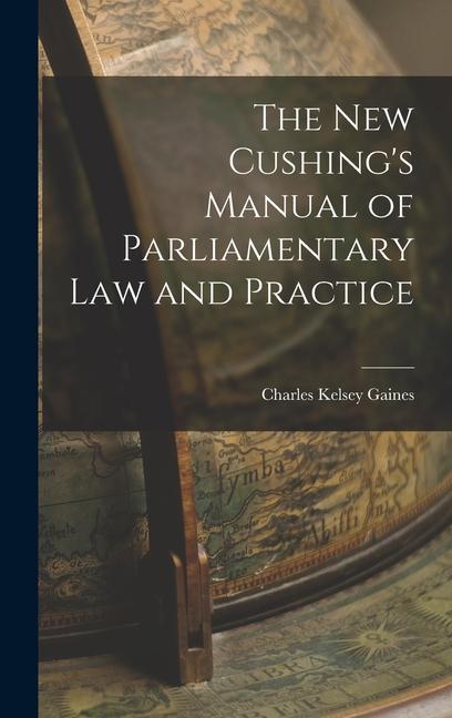 The New Cushing‘s Manual of Parliamentary Law and Practice