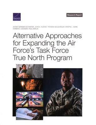 Alternative Approaches for Expanding the Air Force‘s Task Force True North Program