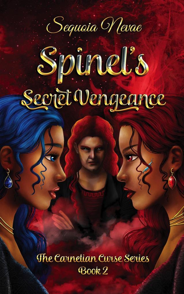 Spinel‘s Secret Vengeance (The Carnelian Curse Series #2)