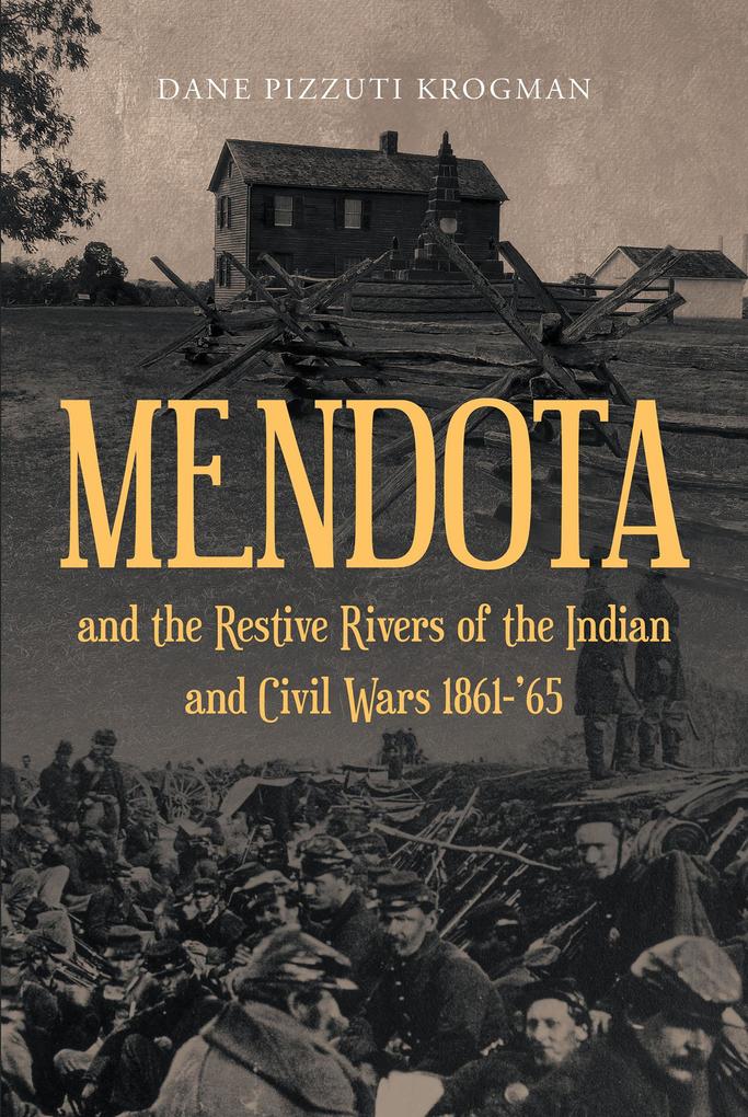 MENDOTA and the Restive Rivers of the Indian and Civil Wars 1861-‘65