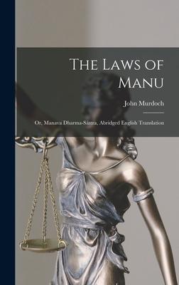 The Laws of Manu; or Manava Dharma-sástra Abridged English Translation