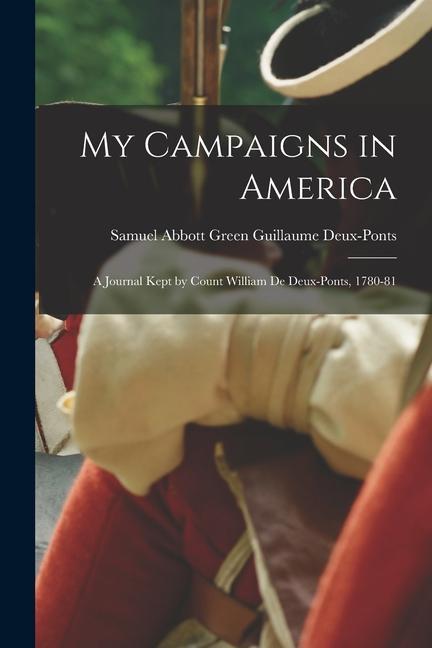 My Campaigns in America: A Journal Kept by Count William de Deux-Ponts 1780-81
