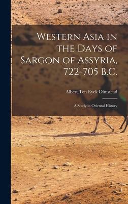 Western Asia in the Days of Sargon of Assyria 722-705 B.C.: A Study in Oriental History