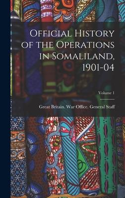 Official History of the Operations in Somaliland 1901-04; Volume 1