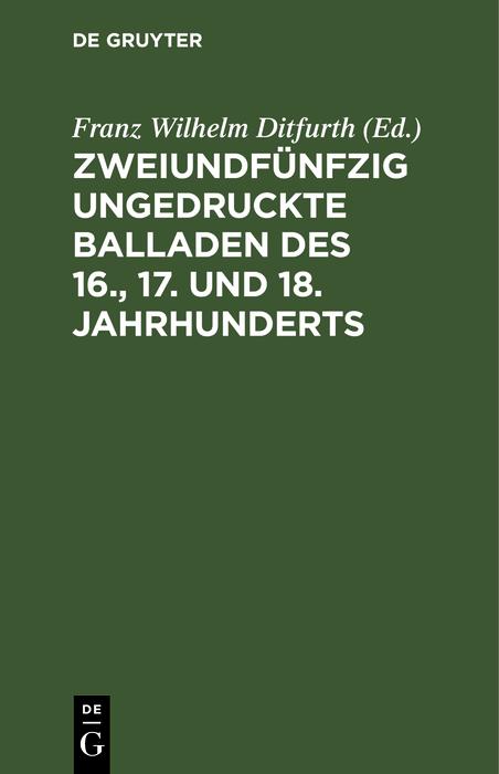 Zweiundfünfzig ungedruckte Balladen des 16. 17. und 18. Jahrhunderts
