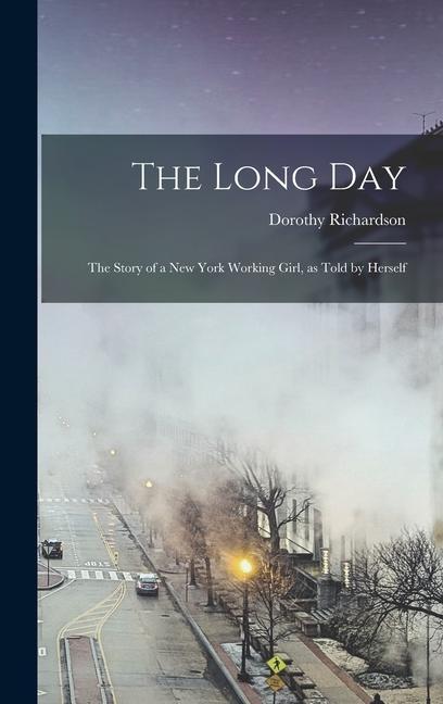 The Long day; the Story of a New York Working Girl as Told by Herself