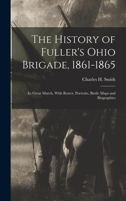 The History of Fuller‘s Ohio Brigade 1861-1865