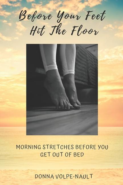 Before Your Feet Hit the Floor: Morning Stretches Before You Get Out of Bed