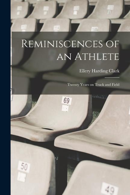 Reminiscences of an Athlete: Twenty Years on Track and Field