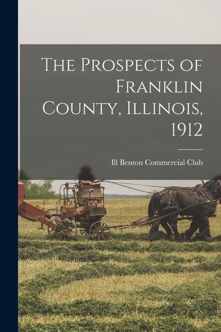 The Prospects of Franklin County Illinois 1912