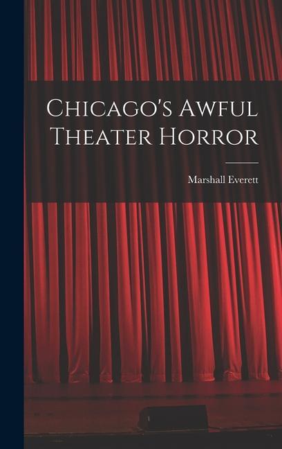 Chicago‘s Awful Theater Horror