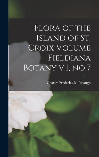 Flora of the Island of St. Croix Volume Fieldiana Botany v.1 no.7