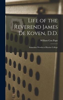 Life of the Reverend James De Koven D.D.: Sometime Warden of Racine College