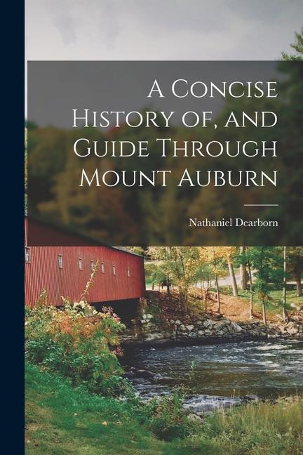 A Concise History of and Guide Through Mount Auburn