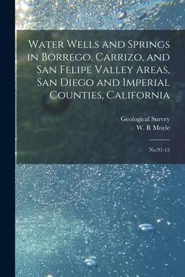 Water Wells and Springs in Borrego Carrizo and San Felipe Valley Areas San Diego and Imperial Counties California: No.91-15