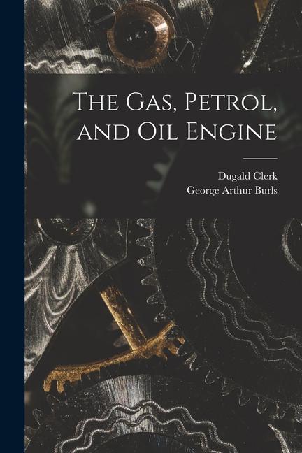 The Gas Petrol and Oil Engine