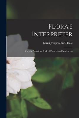Flora‘s Interpreter: Or the American Book of Flowers and Sentiments