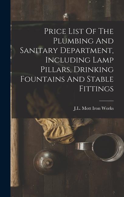 Price List Of The Plumbing And Sanitary Department Including Lamp Pillars Drinking Fountains And Stable Fittings