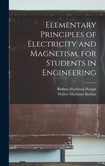 Elementary Principles of Electricity and Magnetism for Students in Engineering