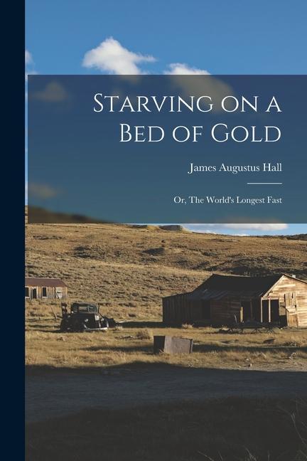 Starving on a bed of Gold; or The World‘s Longest Fast