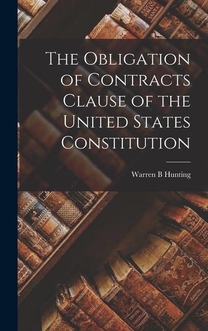The Obligation of Contracts Clause of the United States Constitution