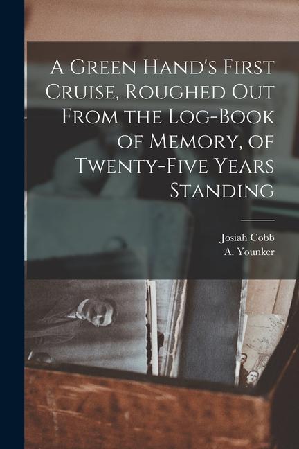 A Green Hand‘s First Cruise Roughed out From the Log-book of Memory of Twenty-five Years Standing