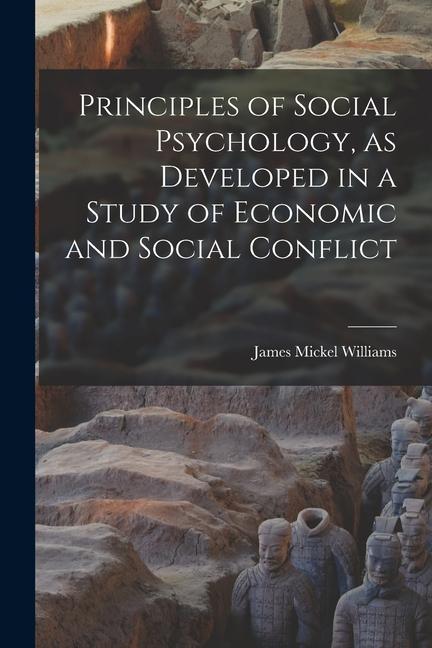 Principles of Social Psychology as Developed in a Study of Economic and Social Conflict
