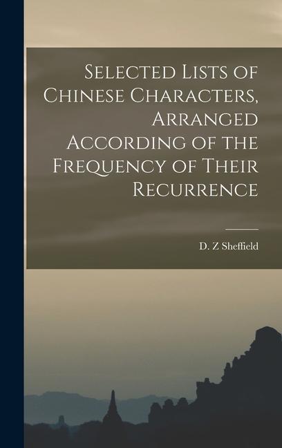 Selected Lists of Chinese Characters Arranged According of the Frequency of Their Recurrence