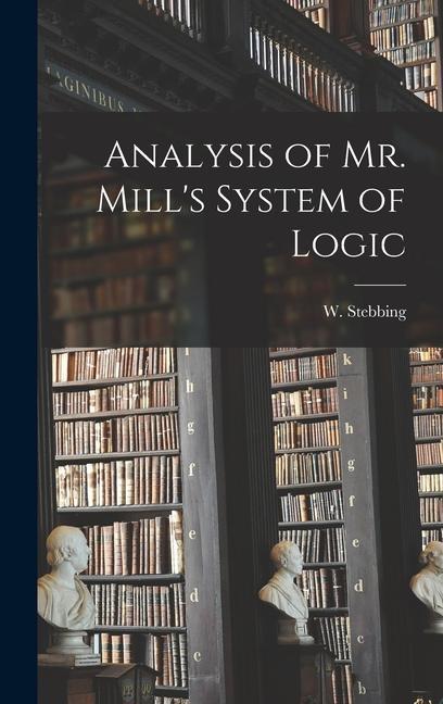 Analysis of Mr. Mill‘s System of Logic