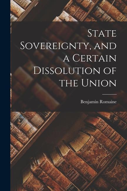 State Sovereignty and a Certain Dissolution of the Union