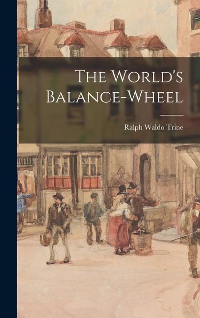 The World‘s Balance-Wheel