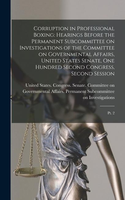 Corruption in Professional Boxing: Hearings Before the Permanent Subcommittee on Investigations of the Committee on Governmental Affairs United State
