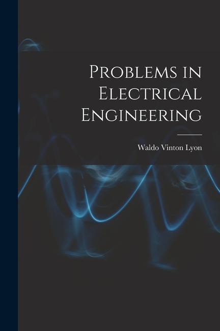 Problems in Electrical Engineering