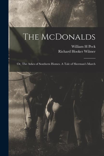 The McDonalds; or The Ashes of Southern Homes. A Tale of Sherman‘s March