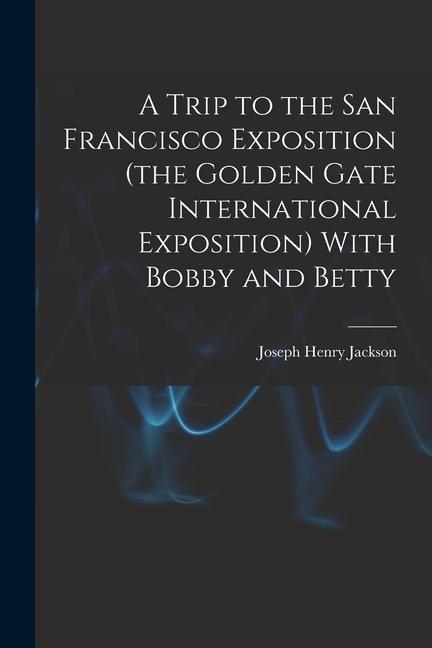 A Trip to the San Francisco Exposition (the Golden Gate International Exposition) With Bobby and Betty