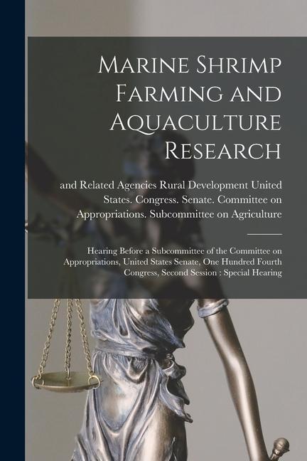 Marine Shrimp Farming and Aquaculture Research: Hearing Before a Subcommittee of the Committee on Appropriations United States Senate One Hundred Fo